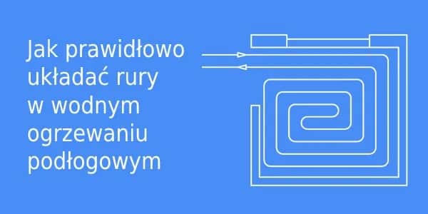 Ogrzewanie podłogowe co 10 czy 15 cm - jak uniknąć błędów w instalacji? Ogrzewanie podłogowe co 10 czy 15 cm - jak uniknąć błędów w instalacji?